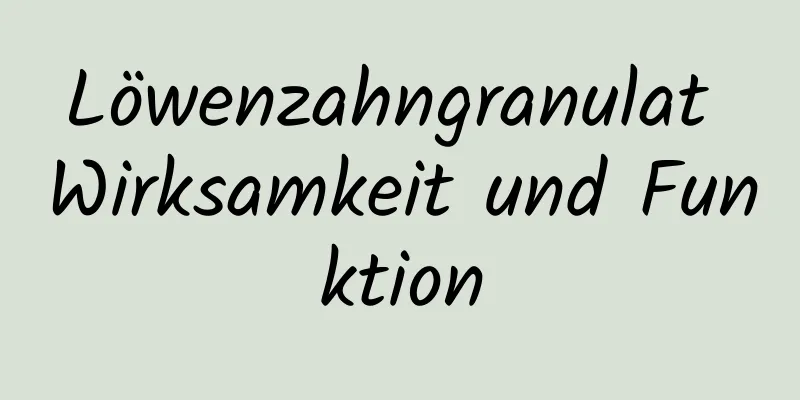 Löwenzahngranulat Wirksamkeit und Funktion