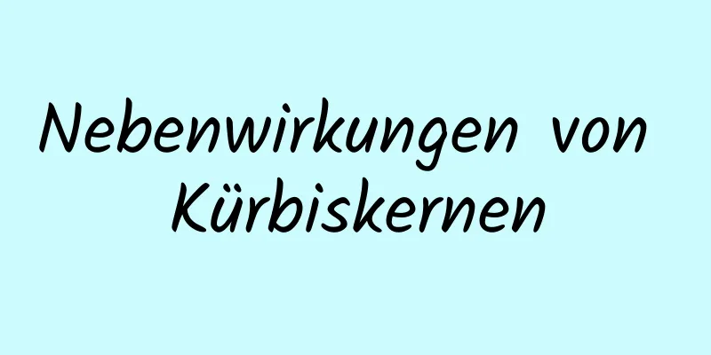 Nebenwirkungen von Kürbiskernen