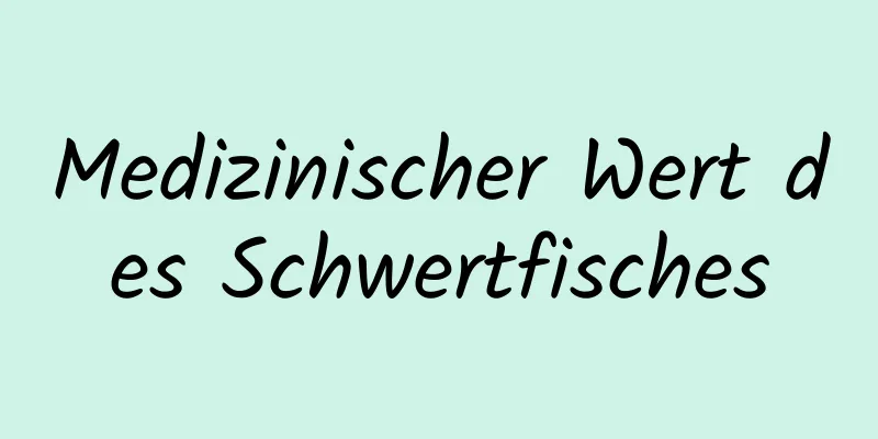 Medizinischer Wert des Schwertfisches