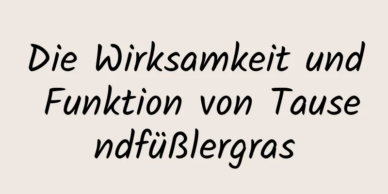 Die Wirksamkeit und Funktion von Tausendfüßlergras