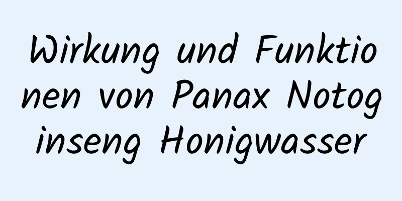 Wirkung und Funktionen von Panax Notoginseng Honigwasser