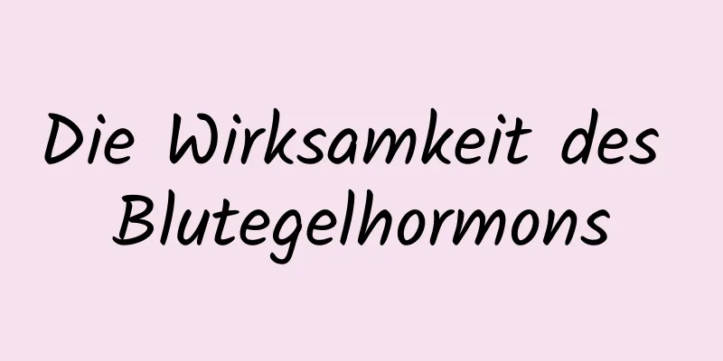 Die Wirksamkeit des Blutegelhormons