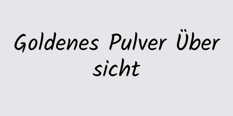 Goldenes Pulver Übersicht