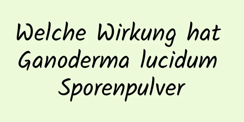 Welche Wirkung hat Ganoderma lucidum Sporenpulver