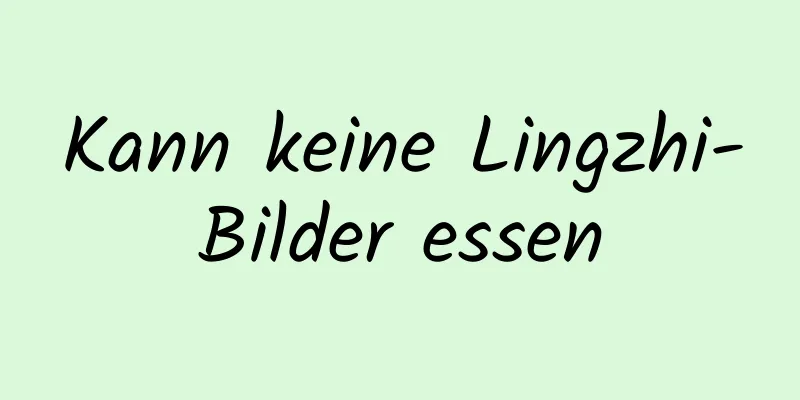 Kann keine Lingzhi-Bilder essen