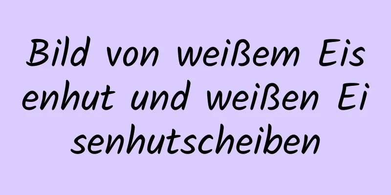 Bild von weißem Eisenhut und weißen Eisenhutscheiben