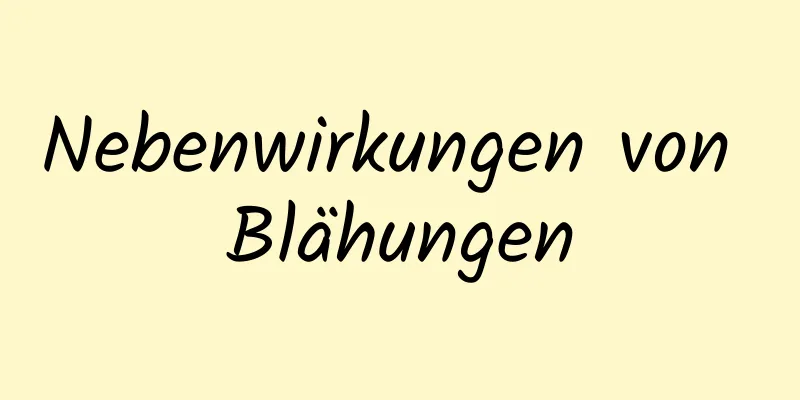 Nebenwirkungen von Blähungen