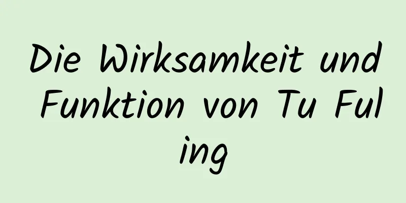 Die Wirksamkeit und Funktion von Tu Fuling