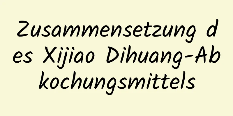 Zusammensetzung des Xijiao Dihuang-Abkochungsmittels