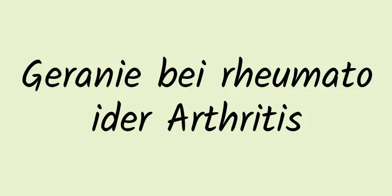 Geranie bei rheumatoider Arthritis