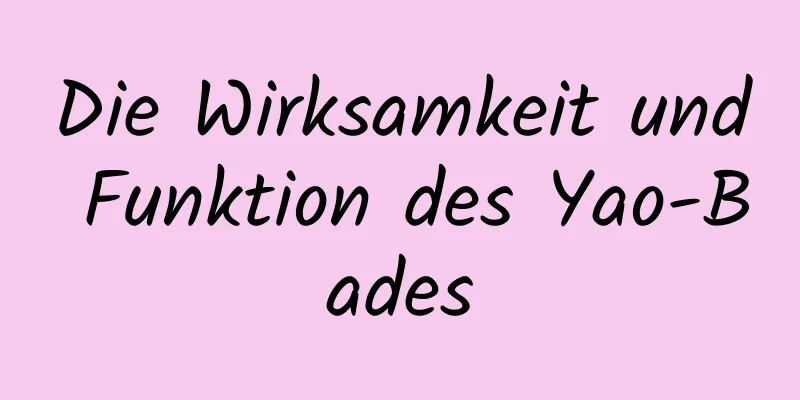 Die Wirksamkeit und Funktion des Yao-Bades