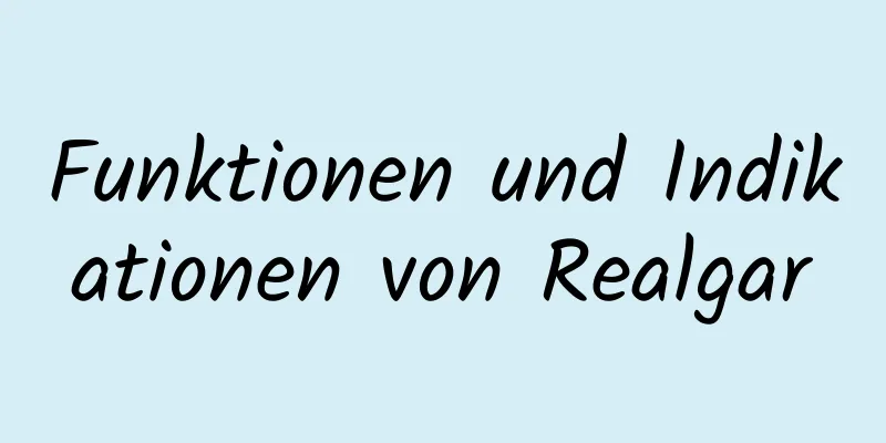 Funktionen und Indikationen von Realgar