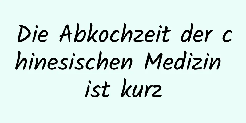 Die Abkochzeit der chinesischen Medizin ist kurz