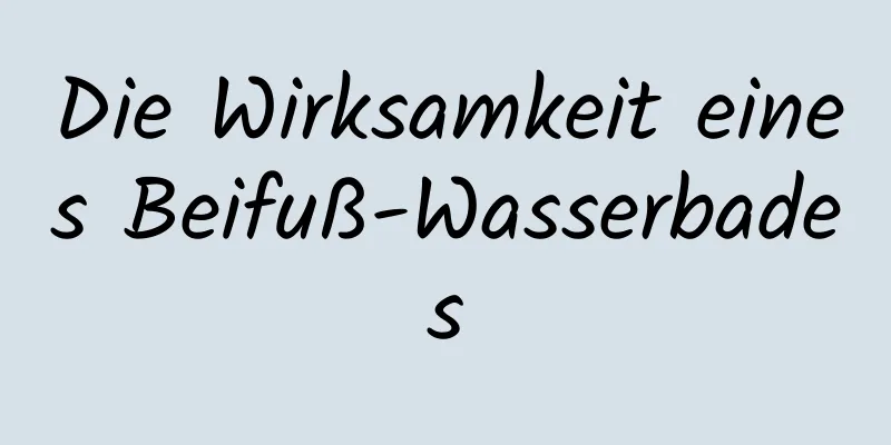 Die Wirksamkeit eines Beifuß-Wasserbades