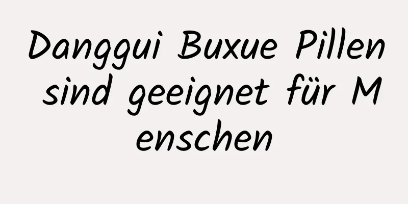 Danggui Buxue Pillen sind geeignet für Menschen