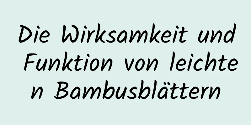 Die Wirksamkeit und Funktion von leichten Bambusblättern