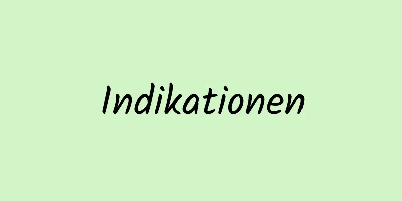 Indikationen