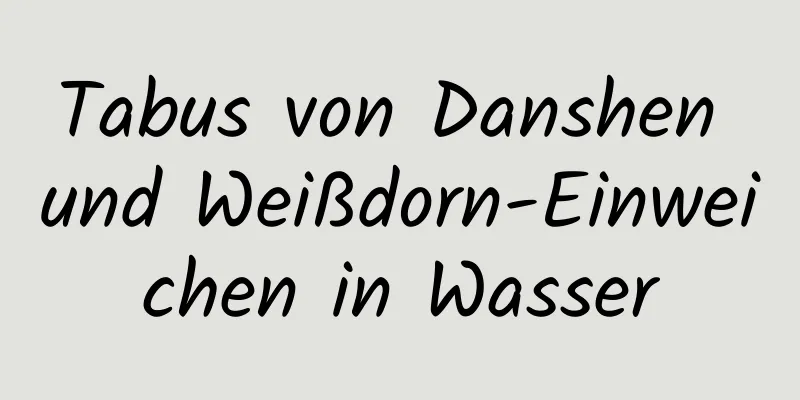 Tabus von Danshen und Weißdorn-Einweichen in Wasser