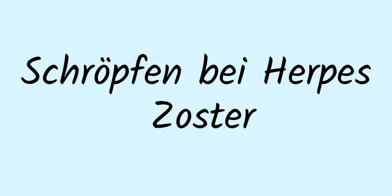 Schröpfen bei Herpes Zoster