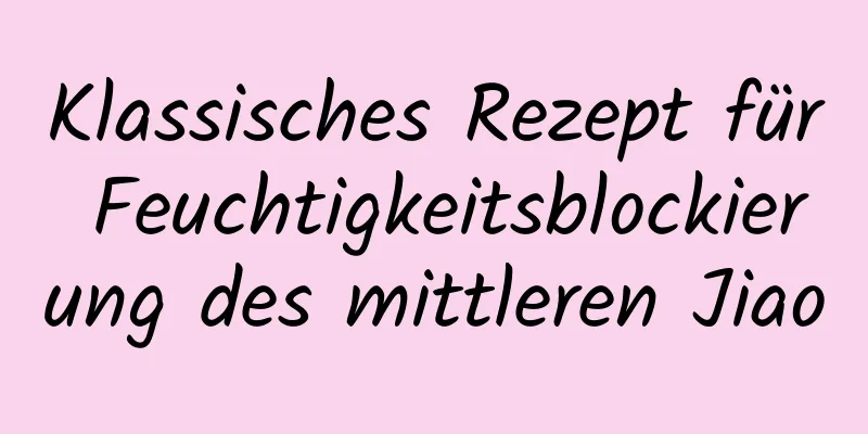 Klassisches Rezept für Feuchtigkeitsblockierung des mittleren Jiao