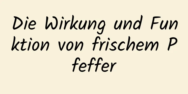 Die Wirkung und Funktion von frischem Pfeffer