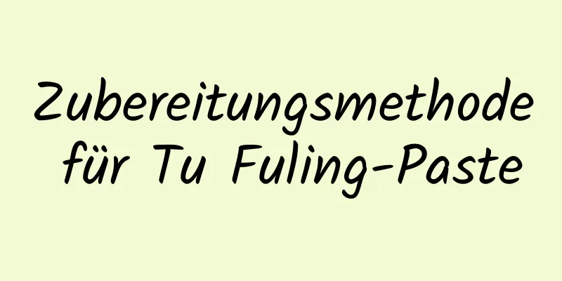 Zubereitungsmethode für Tu Fuling-Paste