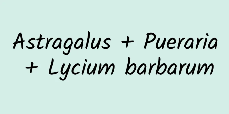 Astragalus + Pueraria + Lycium barbarum