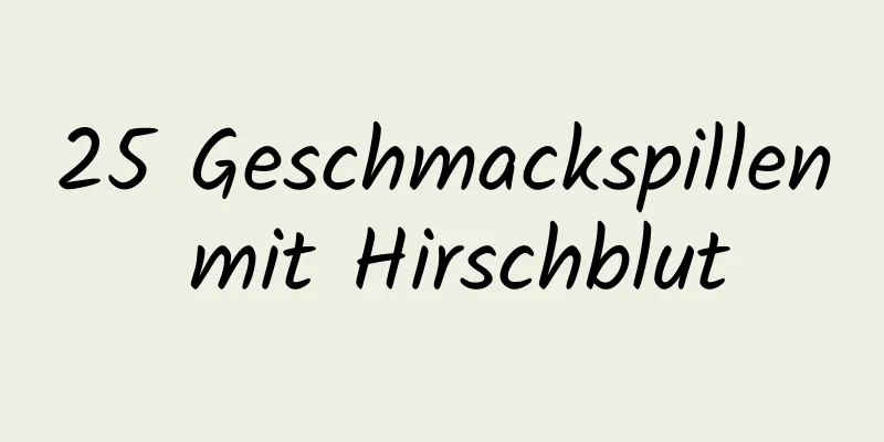 25 Geschmackspillen mit Hirschblut