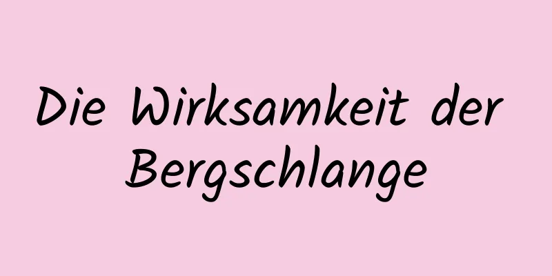 Die Wirksamkeit der Bergschlange