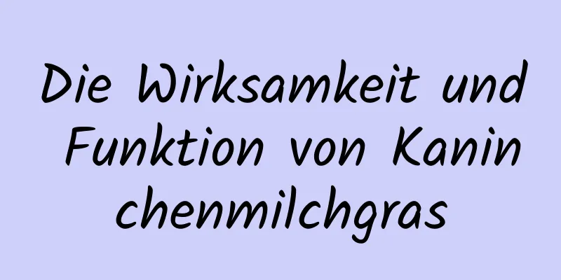 Die Wirksamkeit und Funktion von Kaninchenmilchgras