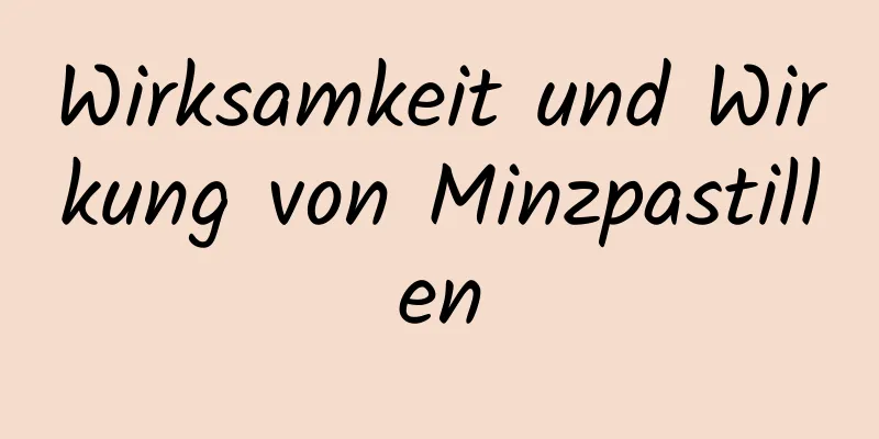 Wirksamkeit und Wirkung von Minzpastillen