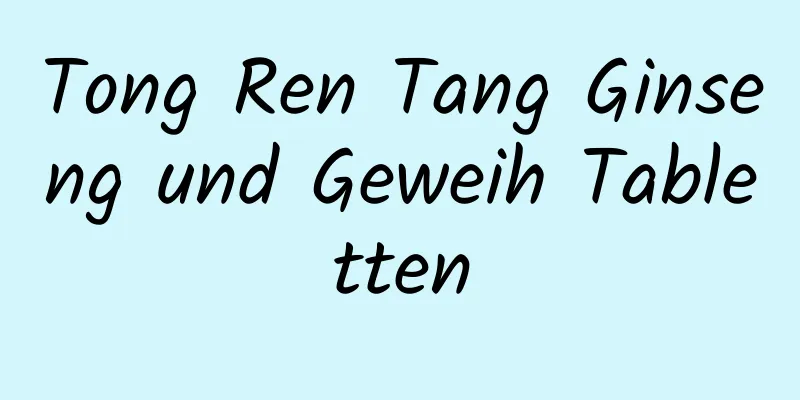 Tong Ren Tang Ginseng und Geweih Tabletten