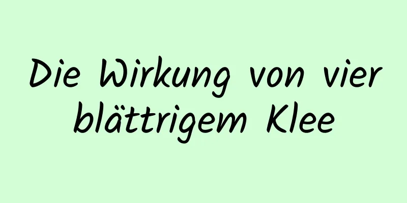 Die Wirkung von vierblättrigem Klee