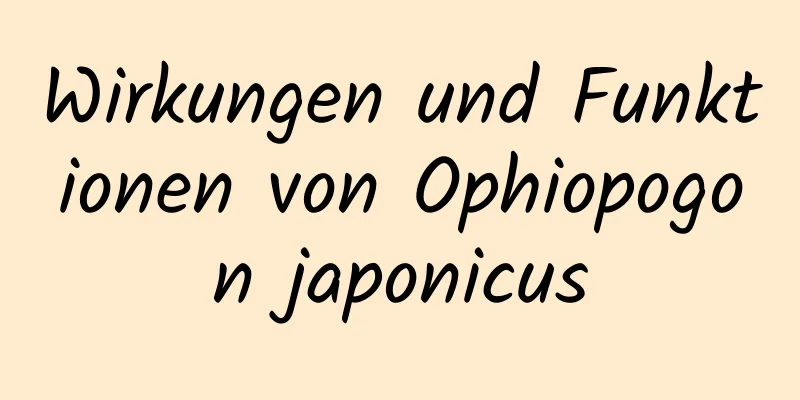 Wirkungen und Funktionen von Ophiopogon japonicus