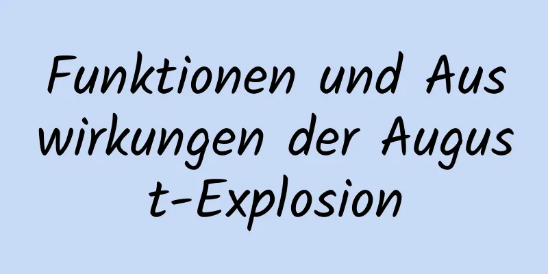 Funktionen und Auswirkungen der August-Explosion