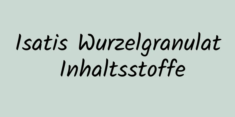 Isatis Wurzelgranulat Inhaltsstoffe