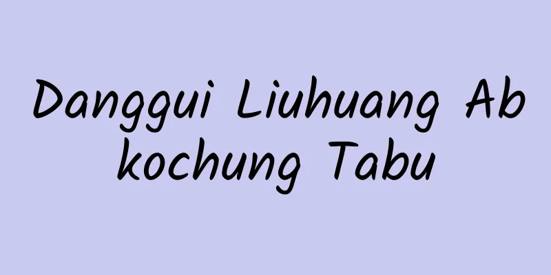 Danggui Liuhuang Abkochung Tabu