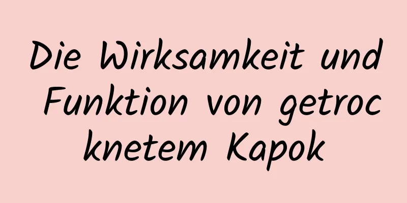 Die Wirksamkeit und Funktion von getrocknetem Kapok