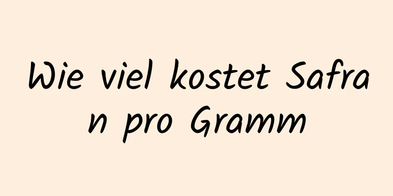 Wie viel kostet Safran pro Gramm