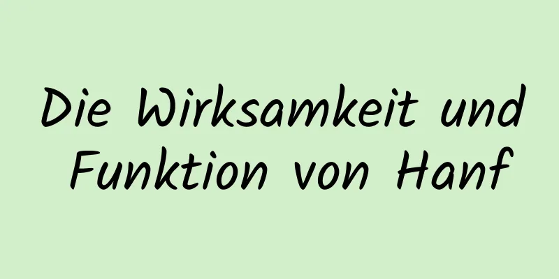 Die Wirksamkeit und Funktion von Hanf