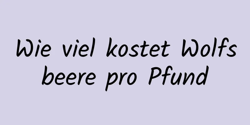 Wie viel kostet Wolfsbeere pro Pfund