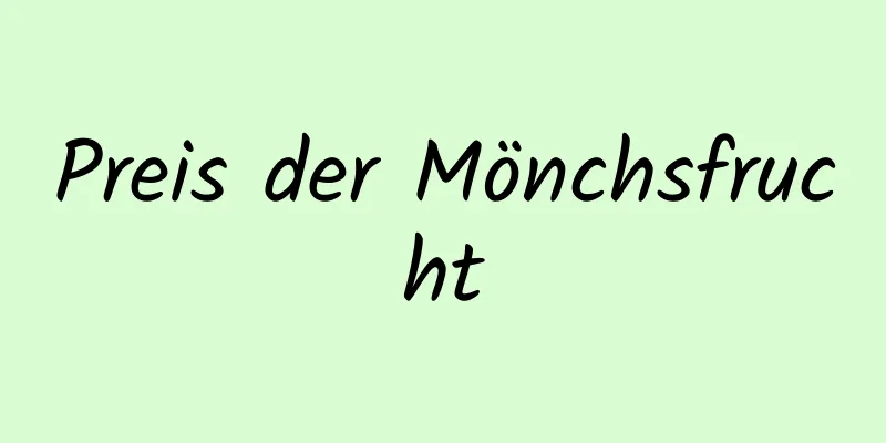 Preis der Mönchsfrucht