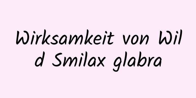 Wirksamkeit von Wild Smilax glabra