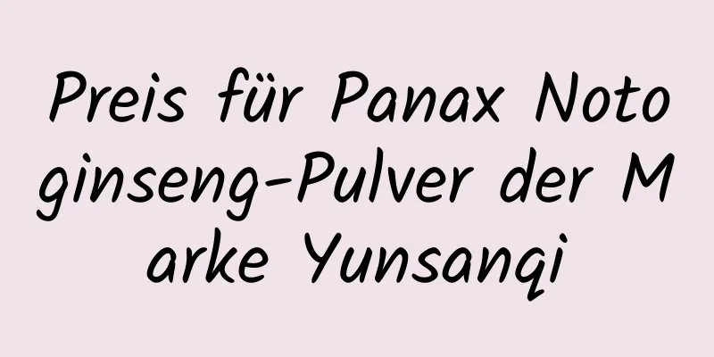 Preis für Panax Notoginseng-Pulver der Marke Yunsanqi