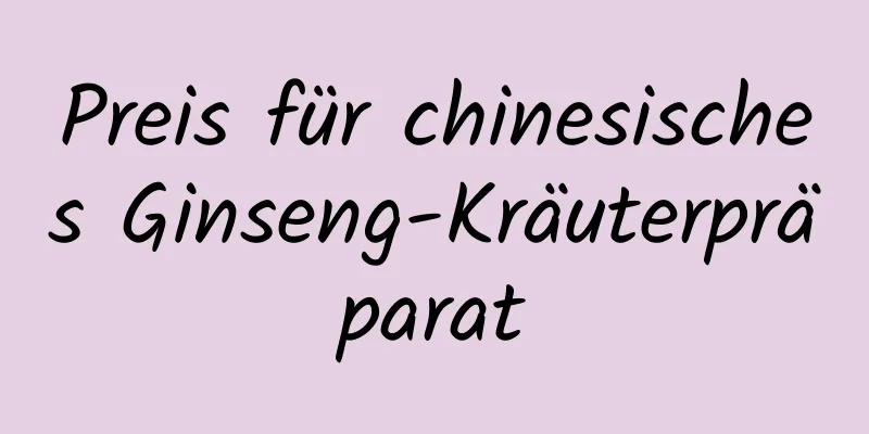 Preis für chinesisches Ginseng-Kräuterpräparat