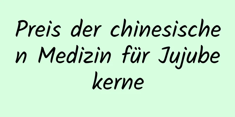 Preis der chinesischen Medizin für Jujubekerne