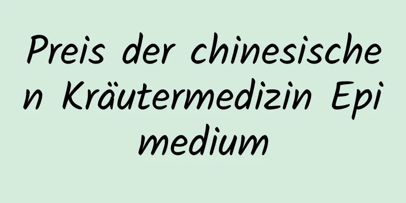 Preis der chinesischen Kräutermedizin Epimedium