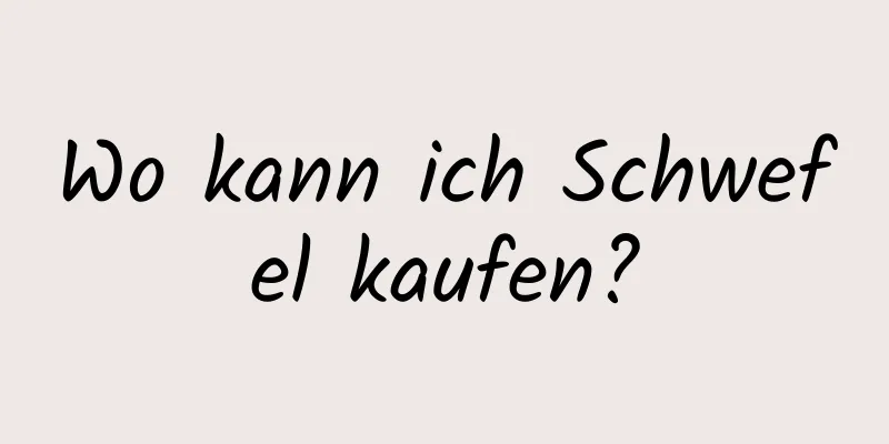 Wo kann ich Schwefel kaufen?