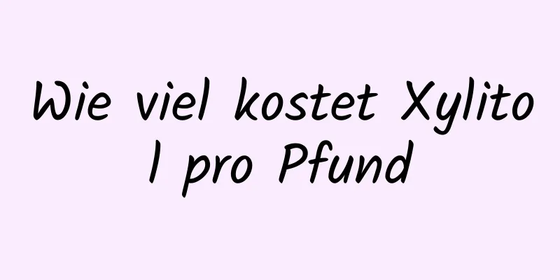 Wie viel kostet Xylitol pro Pfund