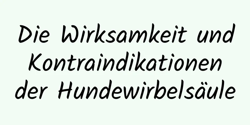 Die Wirksamkeit und Kontraindikationen der Hundewirbelsäule